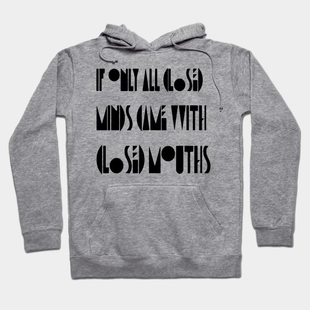 If Only Closed Minds Came with Closed Mouth Pride Quote 2 Hoodie by taiche